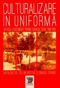 Culturalizare in uniforma. Articole si documente privind serviciul social 1938-1939