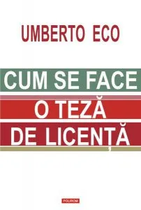 Cum se face o teză de licenţă (Ediția 2020) de Umberto Eco