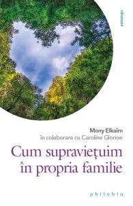 Cum supraviețuim în propria familie de Mony Elkaim