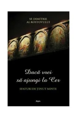 Daca vrei sa ajungi la Cer de Sfantul Dimitrie al Rostovului