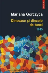 Dincoace si dincolo de tunel. 1945 de Mariana Gorczyca