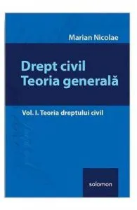 Drept civil. Teoria generala, Vol. 1 de Marian Nicolae