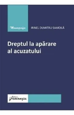 Dreptul la aparare al acuzatului de Irinel Dumitru Samoila