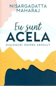Eu sunt acela de Nisargadatta Maharaj