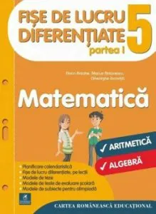 Fise de lucru diferentiate. Matematica. Clasa a V-a de Gheorghe Iacovita