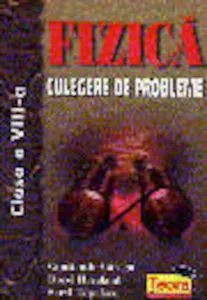 Fizica - Culegere de probleme, clasa a VIII-a