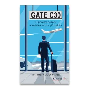 Gate C30 - O poveste despre adevărata fericire și împlinire de Matthew Mockridge