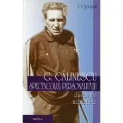 George Calinescu. Spectacolul personalitatii de I. Oprisan