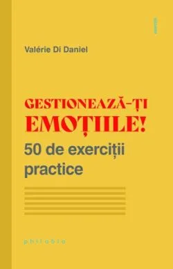Gestioneaza-ti emotiile! de Valerie Di Daniel