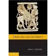 Greek Art and the Orient de Ann C. Gunter
