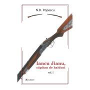 Iancu Jianu, capitan de haiduci. Volumul 1