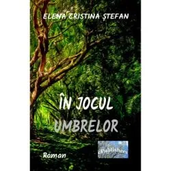 In jocul umbrelor de Elena Cristina Stefan