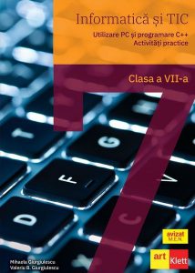 Informatică și TIC clasa a VII-a. Utilizare PC și programare C  . Activități practice