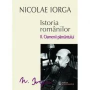 Istoria romanilor. Volumul 2. Oamenii pamantului de Nicolae  Iorga