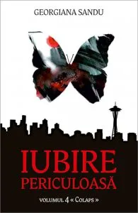 Iubire periculoasa vol IV - Colaps de Georgiana Sandu