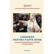 Lucrarea Bisericii in societate in anul 2010. Credinta pentru fapte bune