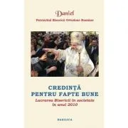 Lucrarea Bisericii in societate in anul 2010. Credinta pentru fapte bune de Daniel