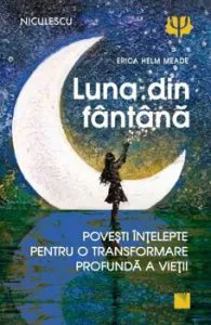 Luna din fantana. Povesti intelepte pentru o transformare profunda a vietii