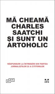Ma cheama Charles Saatchi si sunt un artoholic