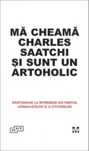 Ma cheama Charles Saatchi si sunt un artoholic