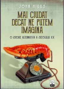 Mai ciudat decat ne putem imagina de John Higgs