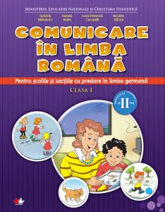 Manual. Comunicare in limba romana. Pentru scolile si sectiile cu predare in limba germana. Clasa I. Sem.II