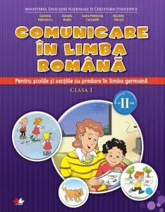 Manual. Comunicare in limba romana. Pentru scolile si sectiile cu predare in limba germana. Clasa I. Sem.II