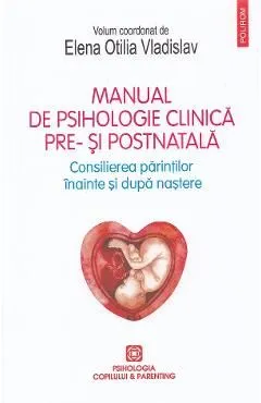 Manual de psihologie clinica pre- si postnatala de Elena Otilia Vladislav