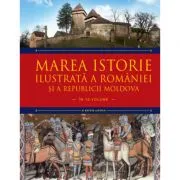 Marea istorie ilustrata a Romaniei si a Republicii Moldova. Volumul 2 de Ioan-Aurel Pop