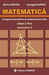 Matematica. Clasa a VI-a. Culegere de probleme si subiecte pentru teze. Semestrul II de Marius Burtea