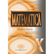 Matematica manual pentru clasa a 10-a, trunchi comun   curriculum diferentiat de Marius Burtea