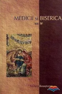 Medicii si Biserica. Vol. IV