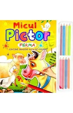 Micul pictor: Ferma. 8 creioane colorate de Autor Anonim