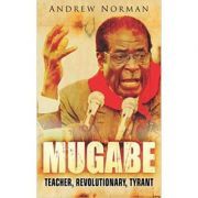 Mugabe. Teacher, Revolutionary