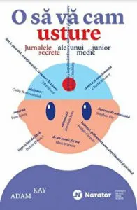 O sa va cam usture. Jurnalele secrete al unui medic junior de Adam Kay