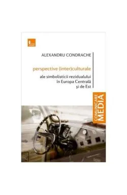Perspective (inter)culturale ale simbolisticii rezidualului în Europa Centrală și de Est de Alexandru Condrache