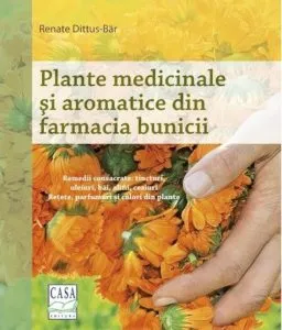 Plante medicinale si aromatice din farmacia bunicii de Renate Dittus-Bar