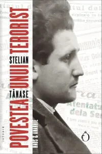 Povestea unui terorist de Stelian Tanase