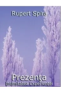 Prezenta, Intimitatea Experientei vol.2 de Rupert Spira