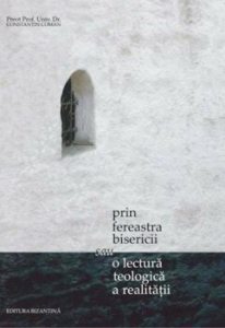 Prin fereastra bisericii sau o lectura teologica a realitatii