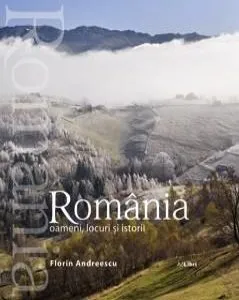 Romania - oameni, locuri si istorii (romana / engleza) de Mariana Pascaru