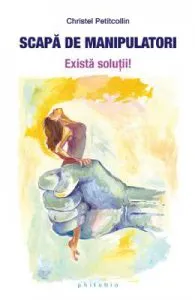 Scapa de manipulatori de Christel Petitcollin