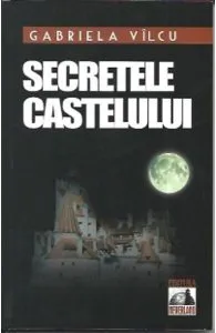 Secretele castelului de Gabriela Vilcu