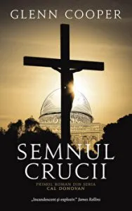 Semnul crucii. Primul roman din seria Cal Donovan de Glenn Cooper