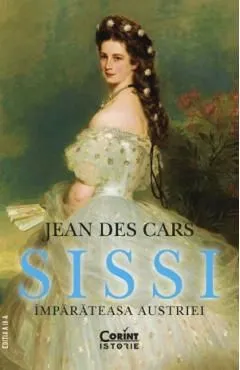 Sissi, imparateasa Austriei de Jean Des Cars