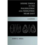 Stone Tools in the Paleolithic and Neolithic Near East: A Guide