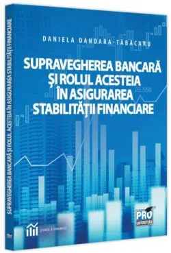 Supravegherea bancară și rolul acesteia în asigurarea stabilității financiare de Daniela Dandara-Tabacaru