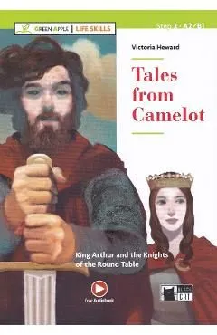 Tales from Camelot. King Arthur and The Knights of the Round Table