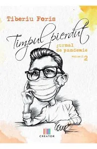 Timpul pierdut. Jurnal de pandemie. Vol.2 de Tiberiu Foris