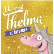 Unicornul Thelma se intoarce 2 de Aaron Blabey